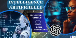 L’Intelligence Artificielle : Un Guide Simple Pour Comprendre